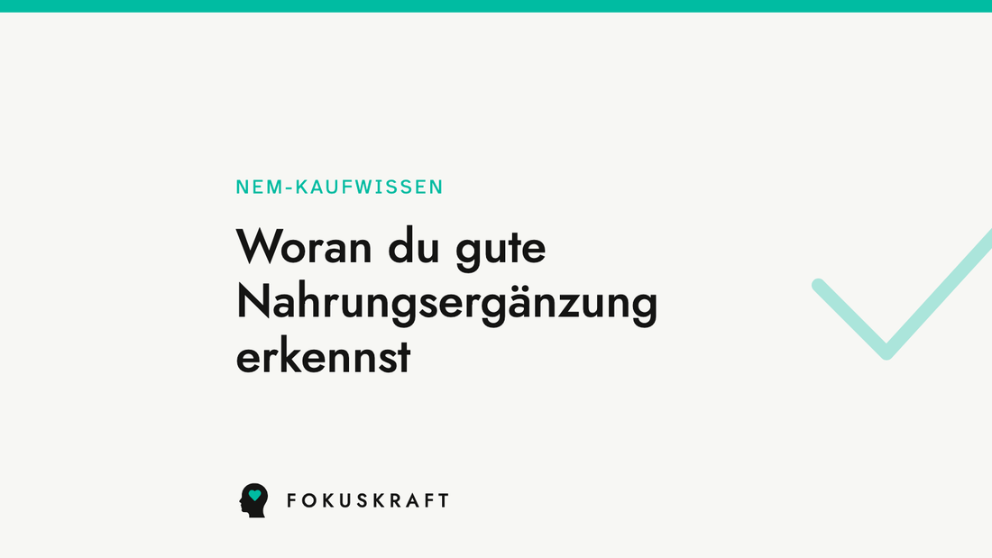 Artikel-Cover: Woran du gute Nahrungsergänzung erkennst. Typografische Grafik aus dem FOKUSKRAFT Wissensbereich, Rubrik NEM-Kaufwissen.