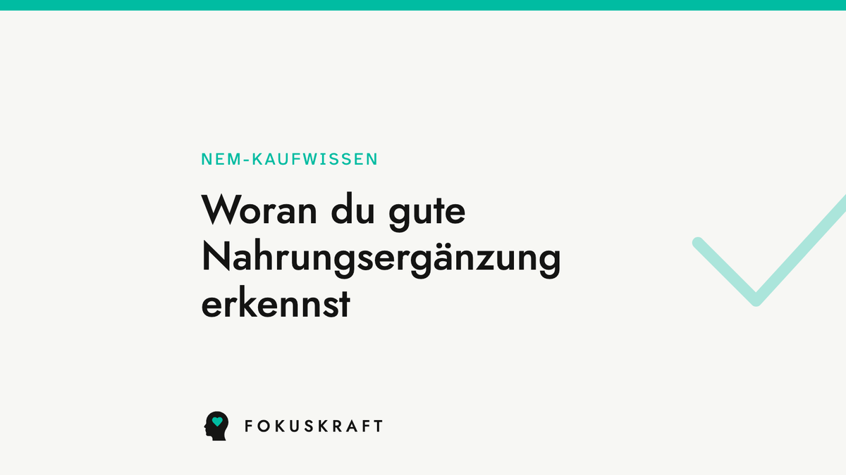 Artikel-Cover: Woran du gute Nahrungsergänzung erkennst. Typografische Grafik aus dem FOKUSKRAFT Wissensbereich, Rubrik NEM-Kaufwissen.
