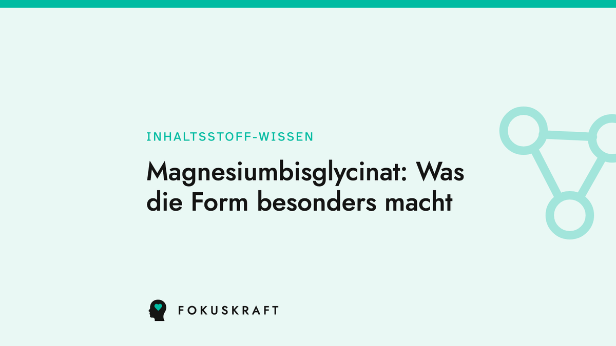Artikel-Cover: Magnesiumbisglycinat: Was die Form besonders macht. Typografische Grafik aus dem FOKUSKRAFT Wissensbereich, Rubrik Inhaltsstoff-Wissen.