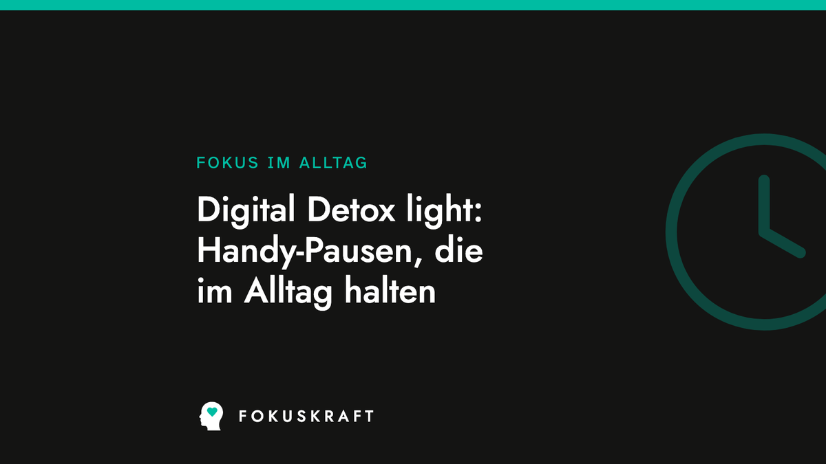 Artikel-Cover: Digital Detox light: Handy-Pausen, die im Alltag halten. Typografische Grafik aus dem FOKUSKRAFT Wissensbereich, Rubrik Fokus im Alltag.
