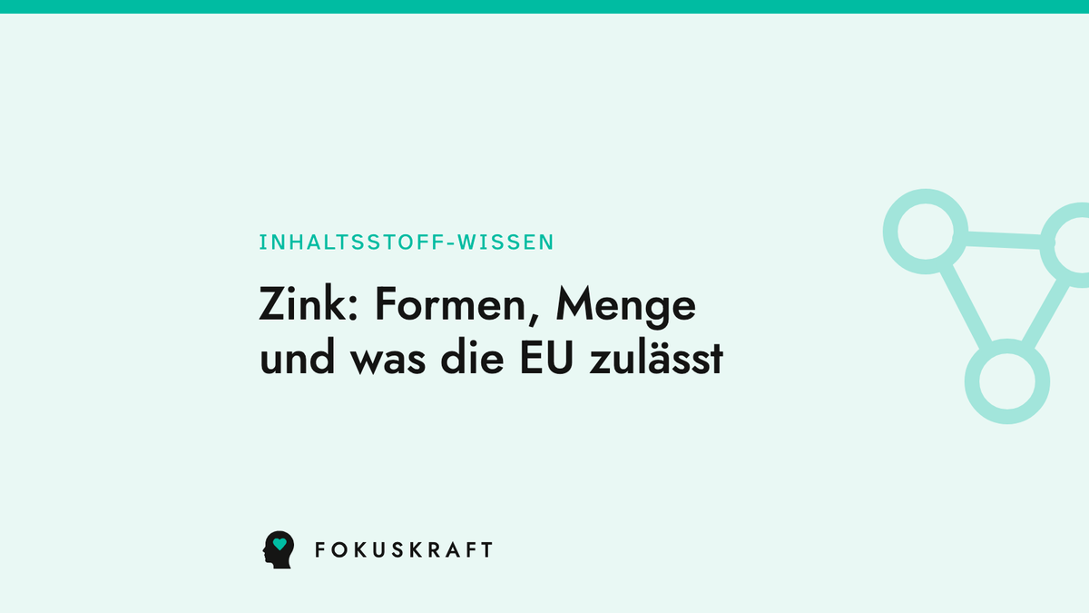 Artikel-Cover: Zink: Formen, Menge und was die EU zulässt. Typografische Grafik aus dem FOKUSKRAFT Wissensbereich, Rubrik Inhaltsstoff-Wissen.